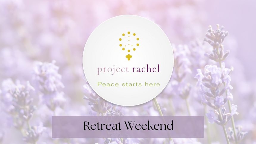 Project Rachel Retreat Weekend