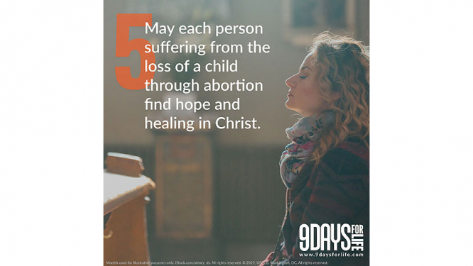 9 Days for Life: Day 5 - May each person suffering from the loss of a child through abortion find hope and healing in Christ.