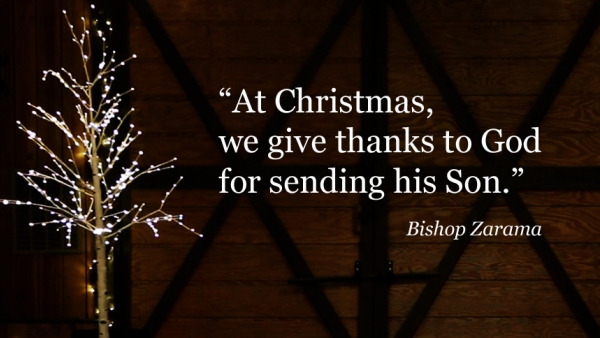 At Christmas, we give thanks to God for sending his Son. - Bishop Zarama