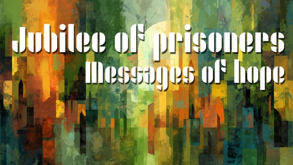 ‘The anchor of hope’: Messages from prisoners on occasion of jubilee